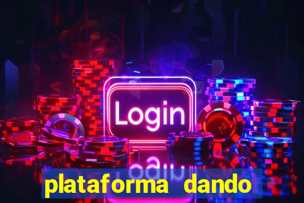 plataforma dando dinheiro no cadastro